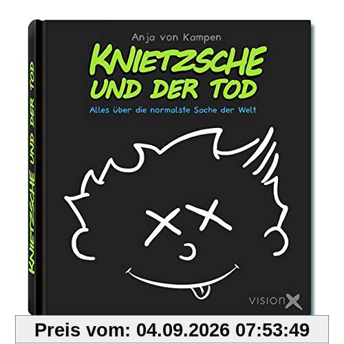 Knietzsche und der Tod: Alles über die normalste Sache der Welt