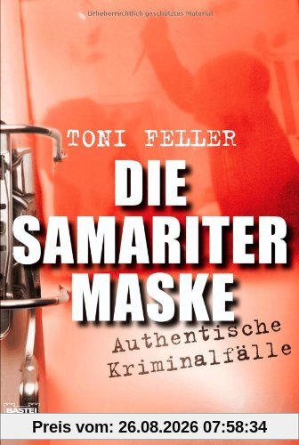 Toni Feller Die Samaritermaske, Authentische Kriminalfälle