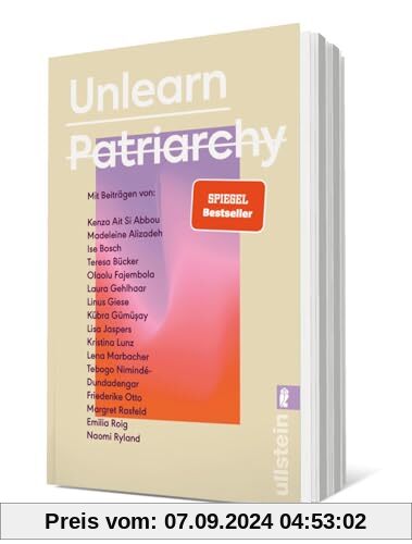 Unlearn Patriarchy: Mit Beiträgen von Madeleine Alizadeh, Teresa Bücker, Kübra Gümüşay, Emilia Roig, Kristina Lunz u.v.a