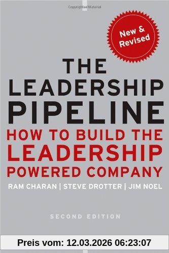 Ram Charan The Leadership Pipeline, How To Build The Leadership Powered Company (Jossey-Bass Us Non-Franchise Leadership)