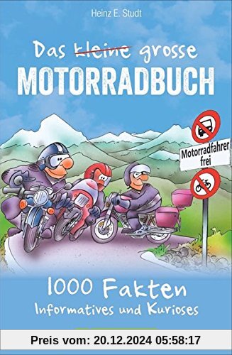 Das kleine große Motorradbuch: 1﻿001 informative, nützliche und kuriose Fakten. Das Bikerbuch mit Tipps rund ums Motorra