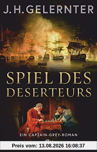 Spiel des Deserteurs: Ein Captain-Grey-Roman | Der unerschrockenste Spion zu Napoleons Zeiten – eine perfekte Mischung aus Action und Liebe zum historischen Detail (Spion Captain Grey, Band 2)