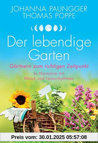 Der lebendige Garten: Gärtnern zum richtigen Zeitpunkt  - In Harmonie mit Mond- und Naturrhythmen