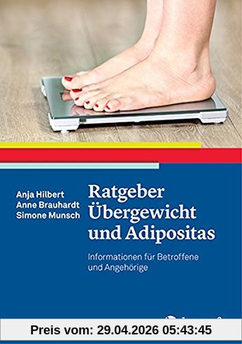 Ratgeber Übergewicht und Adipositas: Informationen für Betroffene und Angehörige (Ratgeber zur Reihe »Fortschritte der Psychotherapie«)