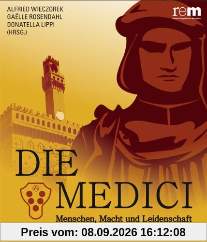 Die Medici: Menschen, Macht und Leidenschaft