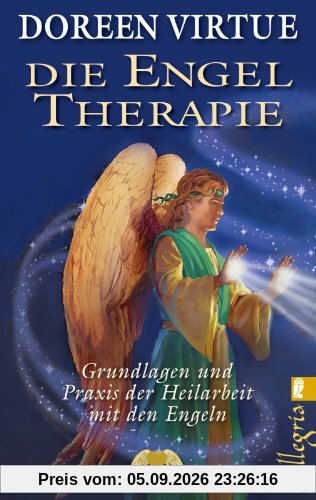 Die Engel-Therapie: Grundlagen und Praxis der Heilarbeit mit den Engeln