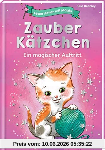 Lesen lernen mit Magie: Zauberkätzchen: Ein magischer Auftritt | Zauberhafte Geschichte zum Lesenlernen | ab 6 Jahren