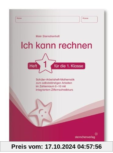 Ich kann rechnen 1 - Schülerarbeitsheft  für die 1. Klasse: Mein Sternchenheft Mathematik zum selbstständigen Arbeiten i