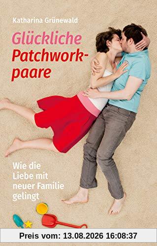Glückliche Patchworkpaare: Wie die Liebe mit neuer Familie gelingt