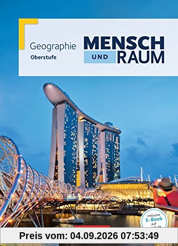 Mensch und Raum - Geographie Gymnasiale Oberstufe Nordrhein-Westfalen Neubearbeitung: Oberstufe - Gesamtband - Schülerbuch