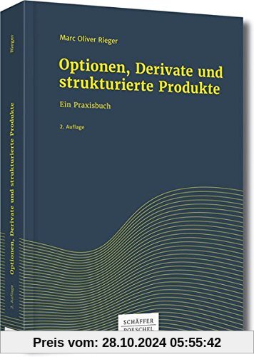 Optionen, Derivate und strukturierte Produkte: Ein Praxisbuch