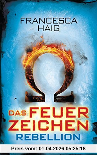 Das Feuerzeichen - Rebellion: Roman