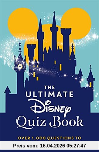 The Ultimate Disney Quiz Book: Over 1000 questions to test your Disney knowledge!