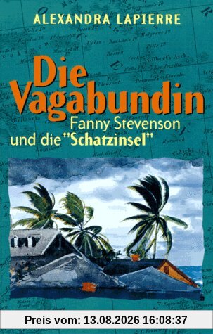 Die Vagabundin. Fanny Stevenson und die 'Schatzinsel'