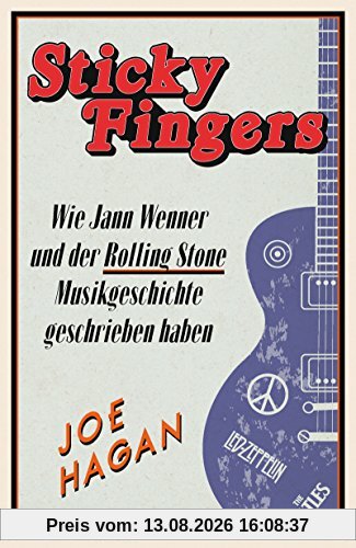 Sticky Fingers: Wie Jann Wenner und der Rolling Stone Musikgeschichte geschrieben haben