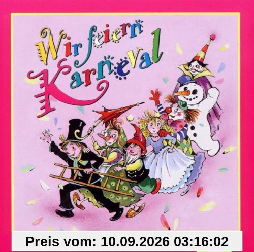 Wir feiern Karneval. CD: Mit Scherz-, Tanz- und Spielliedern, die auf Kinderfasching, Fastnacht- oder Karnevalsparty für Stimmung sorgen