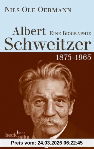 Albert Schweitzer: 1875-1965: Eine Biografie