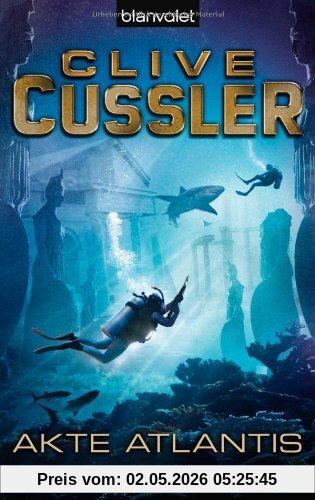 Akte Atlantis: Ein Dirk-Pitt-Roman