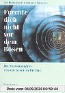 Fürchte Dich nicht vor dem Bösen: Die Pfad-Methode zur Transformation unserer negativen Gefühle