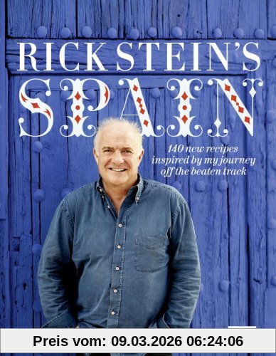 Rick Stein's Spain, 140 New Recipes Inspired By My Journey Off The Beaten Track