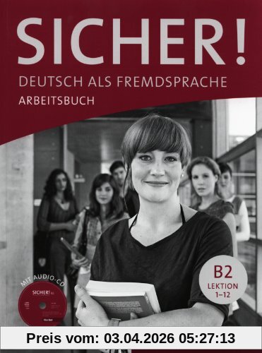 Sicher! B2: Deutsch als Fremdsprache / Arbeitsbuch mit Audio-CD