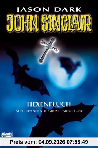 John Sinclair. Hexenfluch. Acht spannende Gruselabenteuer