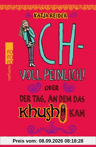 Ich - voll peinlich! oder Der Tag, an dem das Khushi kam