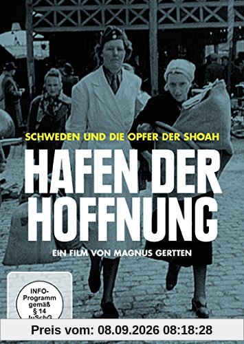 Hafen der Hoffnung - Schweden und die Opfer der Shoah