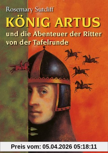 König Artus und die Abenteuer der Ritter von der Tafelrunde: Roman