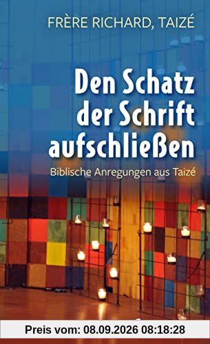 Den Schatz der Schrift aufschließen: Biblische Anregungen aus Taizé