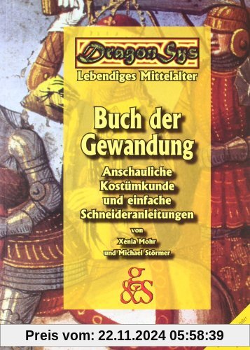 Buch der Gewandung - DragonSys IX: Anschauliche Kostümkunde und einfache Schneideranleitungen / DragonSys Lebendiges Mit