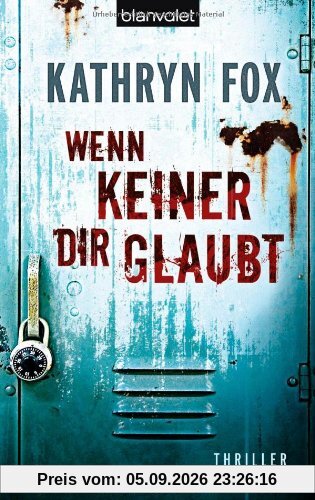 Wenn keiner dir glaubt: Thriller