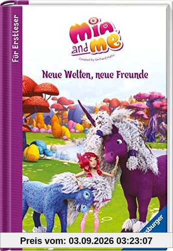 Mia and me: Neue Welten, neue Freunde - für Erstleser