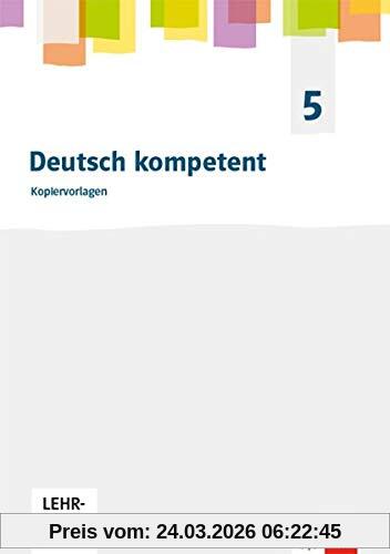 Deutsch kompetent 5. Allgemeine Ausgabe Gymnasium: Kopiervorlagen Klasse 5 (Deutsch kompetent. Allgemeine Ausgabe Gymnasium ab 2019)