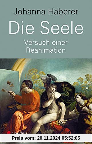 Die Seele: Versuch einer Reanimation