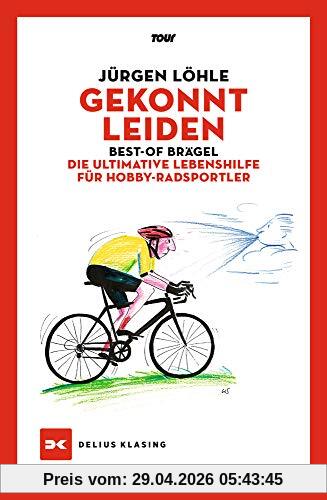 Gekonnt leiden: Best-of Brägel – Die ultimative Lebenshilfe für Hobby-Radsportler