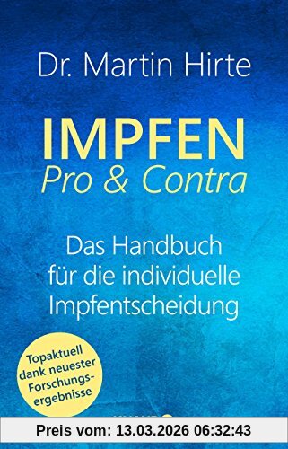 Hirte, Dr. Dr. Martin Impfen Pro & Contra, Das Handbuch Für Die Individuelle Impfentscheidung