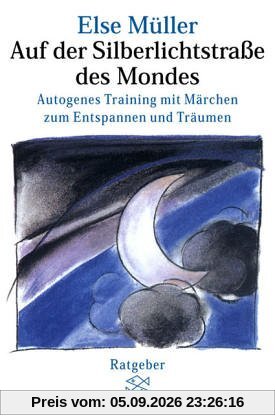 Auf der Silberlichtstraße des Mondes: Autogenes Training mit Märchen zum Entspannen und Träumen