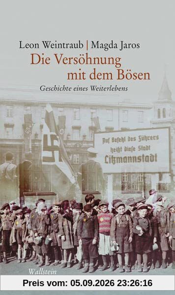 Die Versöhnung mit dem Bösen: Geschichte eines Weiterlebens