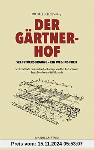 Der Gärtnerhof: Selbstversorgung - ein Weg ins Freie (Edition Sonderwege bei Manuscriptum)