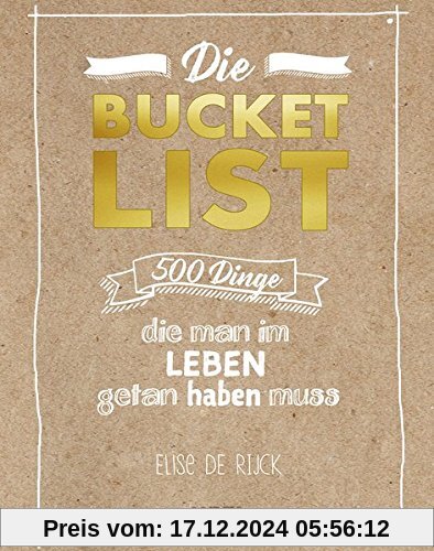 Die Bucket List: 500 Dinge, die man im Leben getan haben muss