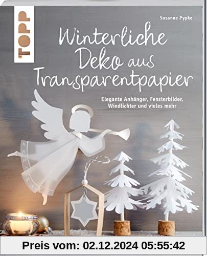 Winterliche Deko aus Transparentpapier: Elegante Anhänger, Fensterbilder, Windlichter und vieles mehr