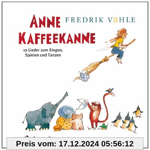 Anne Kaffeekanne: 12 Lieder zum Singen, Spielen und Tanzen