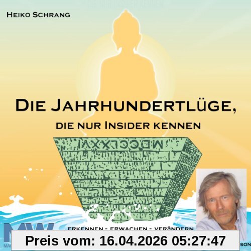 Die Jahrhundertlüge, die nur Insider kennen - das Hörbuch: erkennen - erwachen - verändern