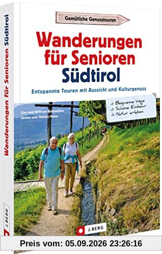 Reisen für Senioren – Wanderungen für Senioren in Südtirol: Entspannte Touren mit Aussicht und Kulturgenuss