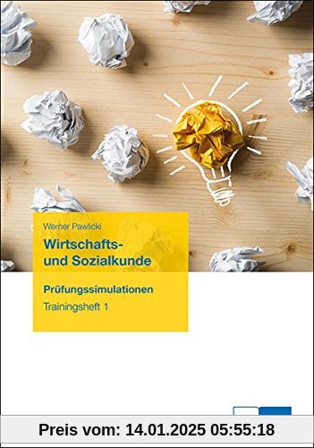 Wirtschafts- und Sozialkunde: Prüfungssimulationen, Trainingsheft 1