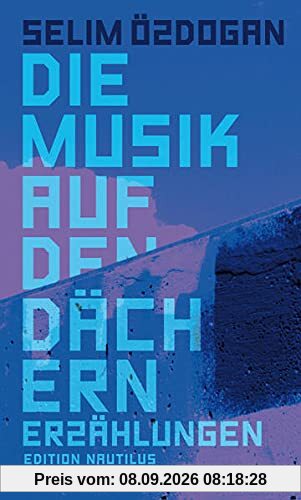 Die Musik auf den Dächern: Erzählungen