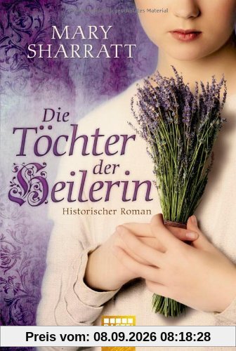 Die Töchter der Heilerin: Historischer Roman