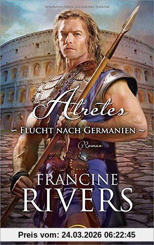 Atretes - Flucht nach Germanien: Roman