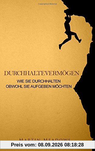 Durchhaltevermögen: Wie Sie durchhalten Obwohl Sie aufgeben möchten